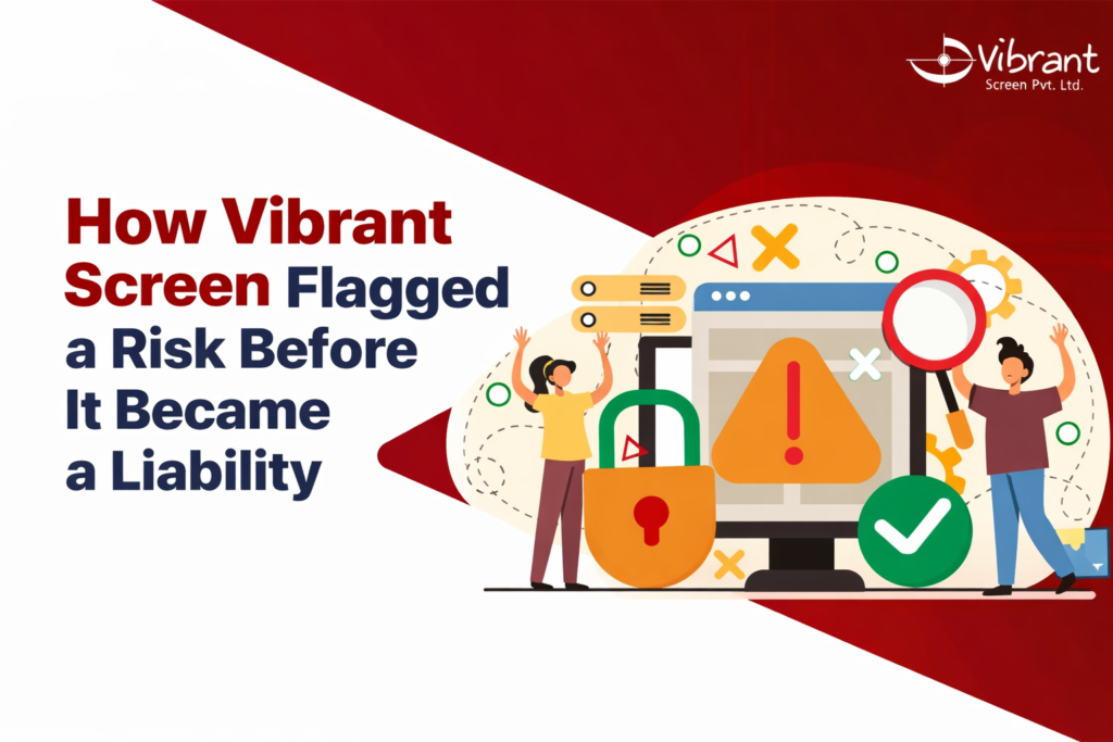 How Vibrant Screen Flagged a Risk Before It Became a Liability
