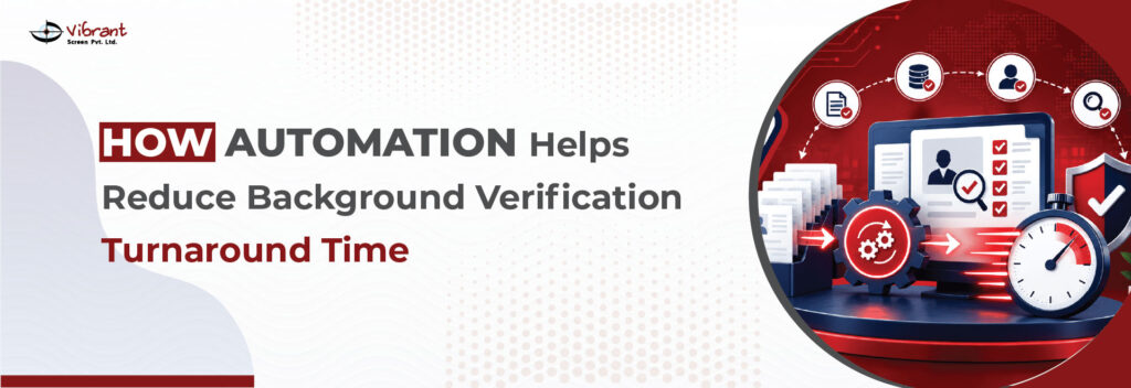 How Automation Helps Reduce Background Verification Turnaround Time